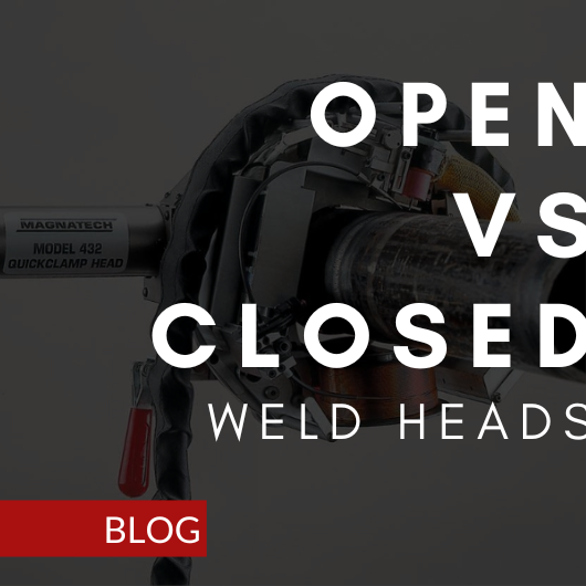 Differences Between Open And Closed Orbital Weld Heads